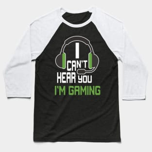 Can't Hear You I'm Gaming Baseball T-Shirt